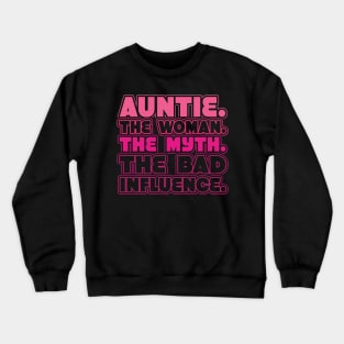 Auntie The Woman The Myth Bad Influence Crewneck Sweatshirt